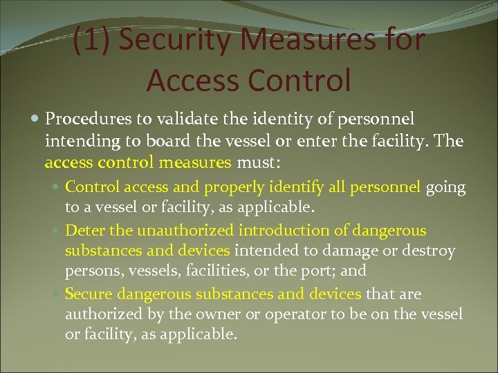 (1) Security Measures for Access Control Procedures to validate the identity of personnel intending