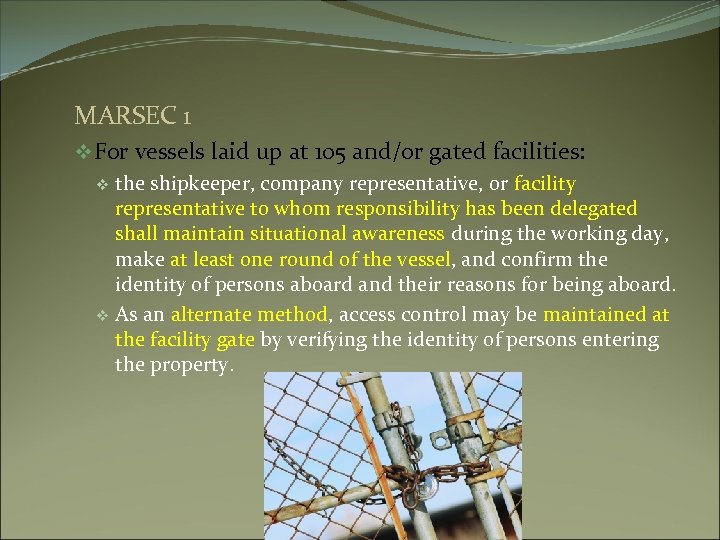 MARSEC 1 v For vessels laid up at 105 and/or gated facilities: v the