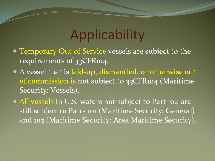 Applicability Temporary Out of Service vessels are subject to the requirements of 33 CFR