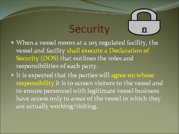 Security When a vessel moors at a 105 regulated facility, the vessel and facility