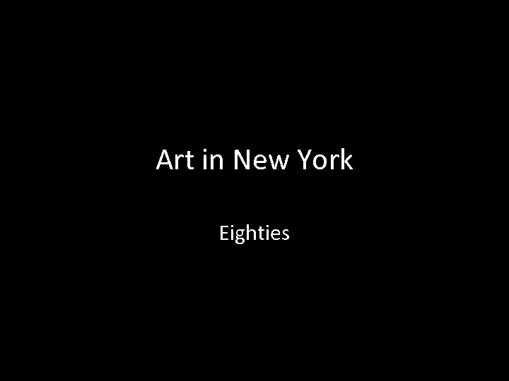 Art in New York Eighties 