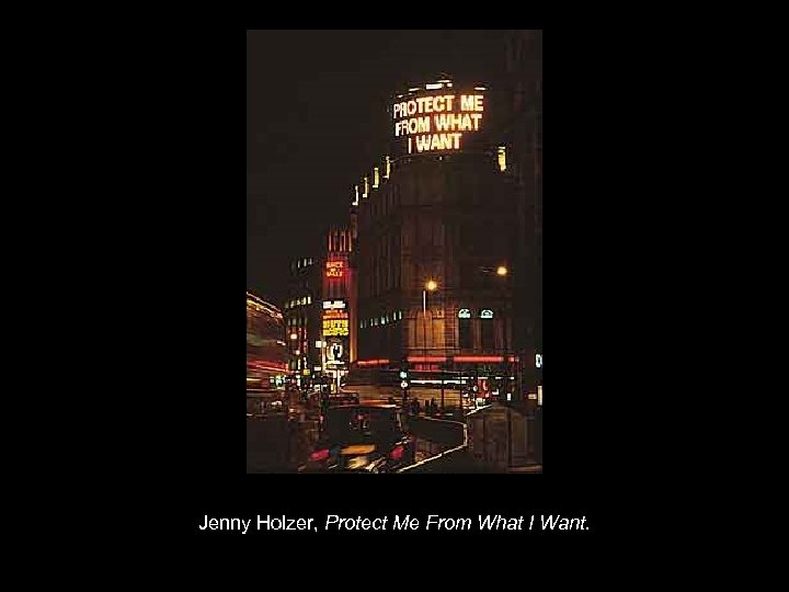 Jenny Holzer, Protect Me From What I Want. 
