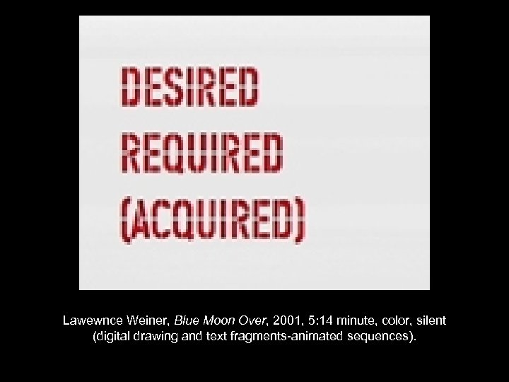 Lawewnce Weiner, Blue Moon Over, 2001, 5: 14 minute, color, silent (digital drawing and