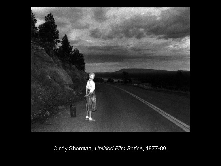 Cindy Sherman, Untitled Film Series, 1977 -80. 