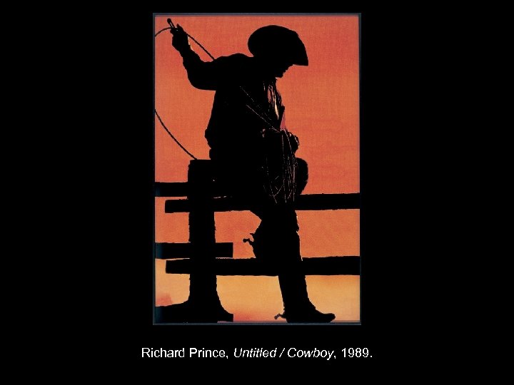 Richard Prince, Untitled / Cowboy, 1989. 
