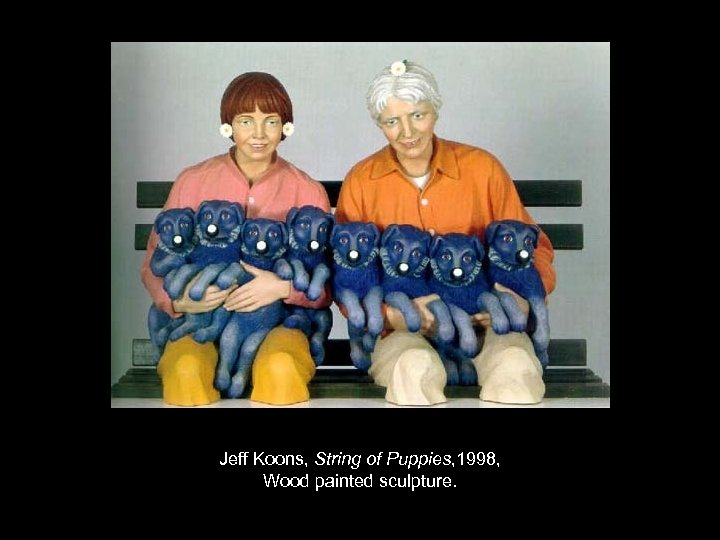 Jeff Koons, String of Puppies, 1998, Wood painted sculpture. 
