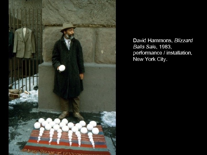 David Hammons, Blizzard Balls Sale, 1983, performance / installation, New York City. 
