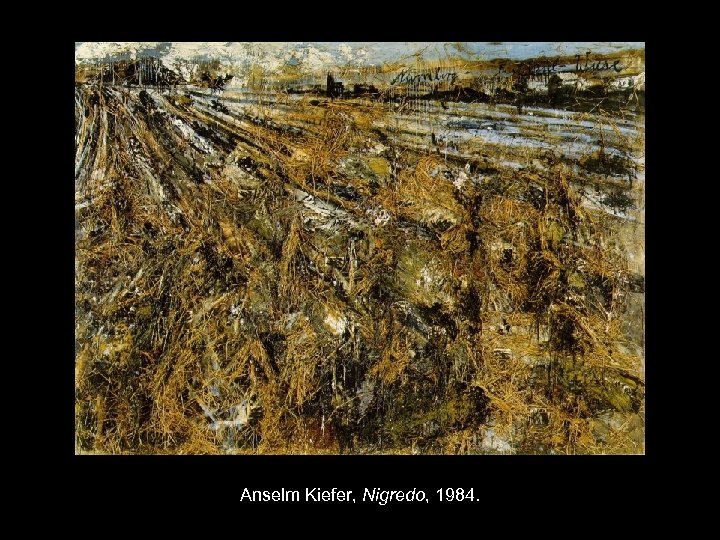 Anselm Kiefer, Nigredo, 1984. 
