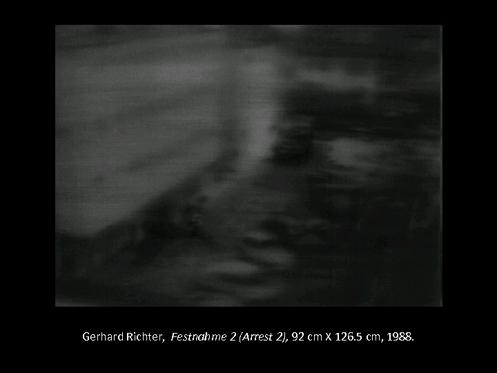 Gerhard Richter, Festnahme 2 (Arrest 2), 92 cm X 126. 5 cm, 1988. 