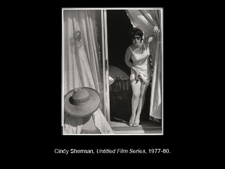 Cindy Sherman, Untitled Film Series, 1977 -80. 