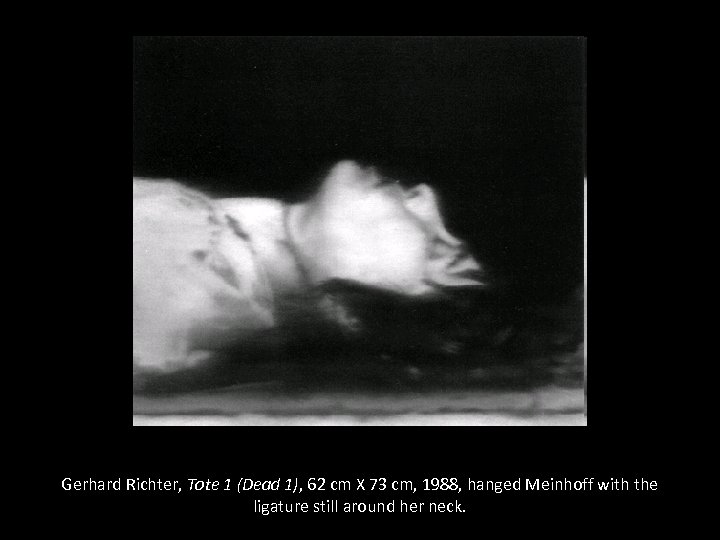 Gerhard Richter, Tote 1 (Dead 1), 62 cm X 73 cm, 1988, hanged Meinhoff