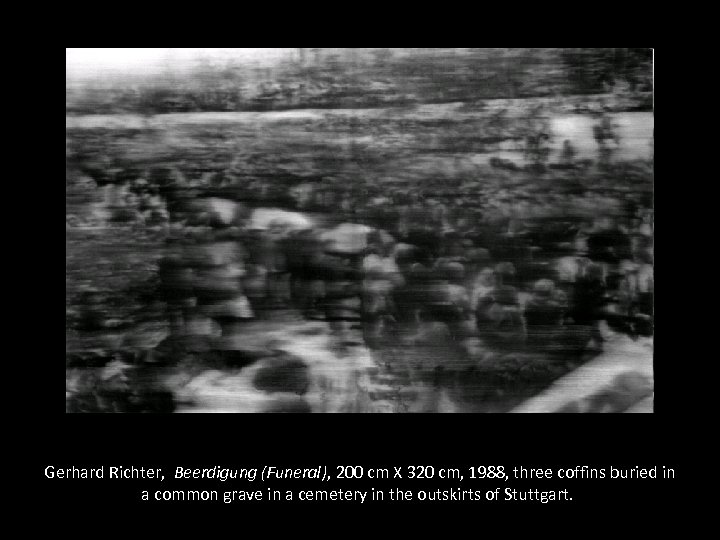 Gerhard Richter, Beerdigung (Funeral), 200 cm X 320 cm, 1988, three coffins buried in