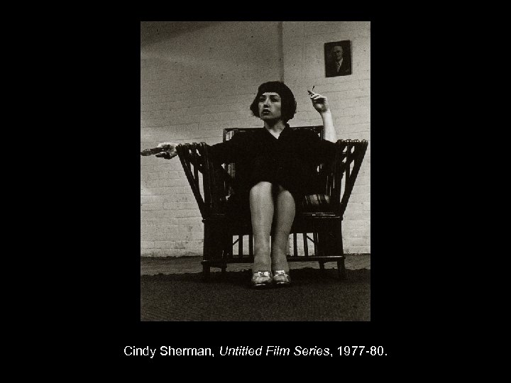 Cindy Sherman, Untitled Film Series, 1977 -80. 