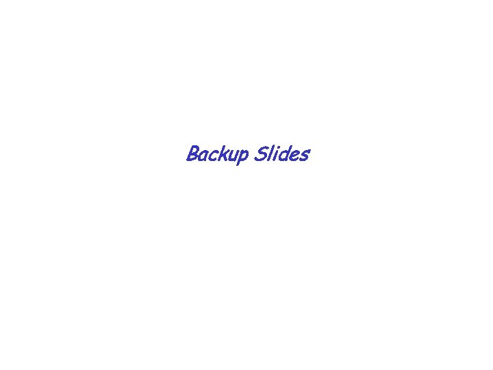 Backup Slides 