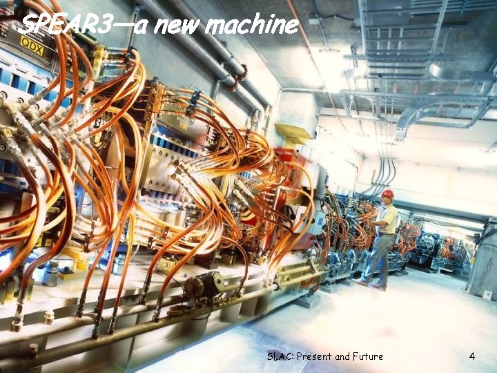 SPEAR 3—a new machine SLAC: Present and Future 4 