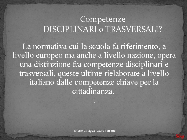 Competenze DISCIPLINARI o TRASVERSALI? La normativa cui la scuola fa riferimento, a livello europeo