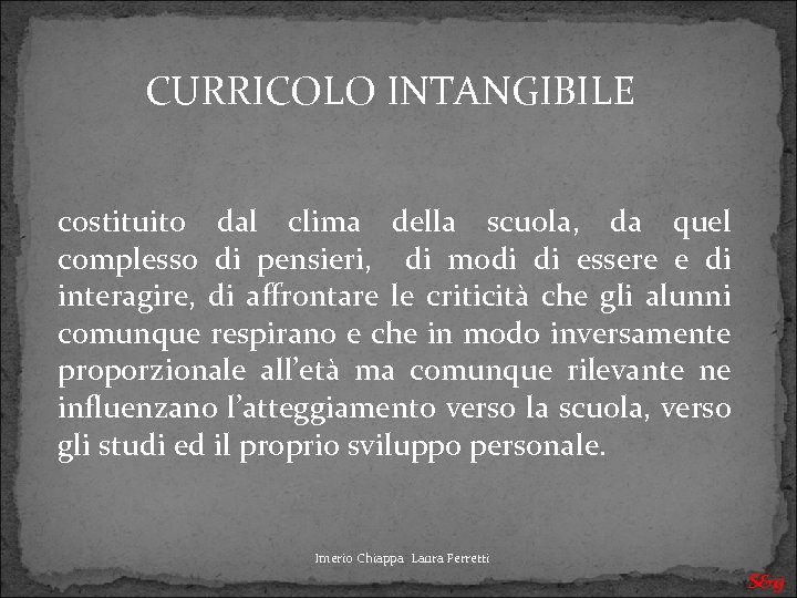CURRICOLO INTANGIBILE costituito dal clima della scuola, da quel complesso di pensieri, di modi