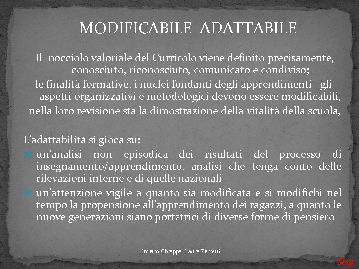 MODIFICABILE ADATTABILE Il nocciolo valoriale del Curricolo viene definito precisamente, conosciuto, riconosciuto, comunicato e