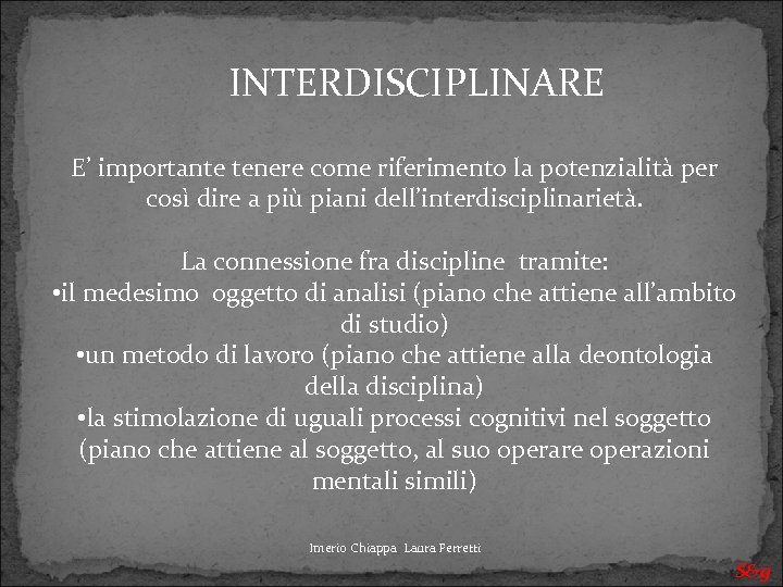 INTERDISCIPLINARE E’ importante tenere come riferimento la potenzialità per così dire a più piani