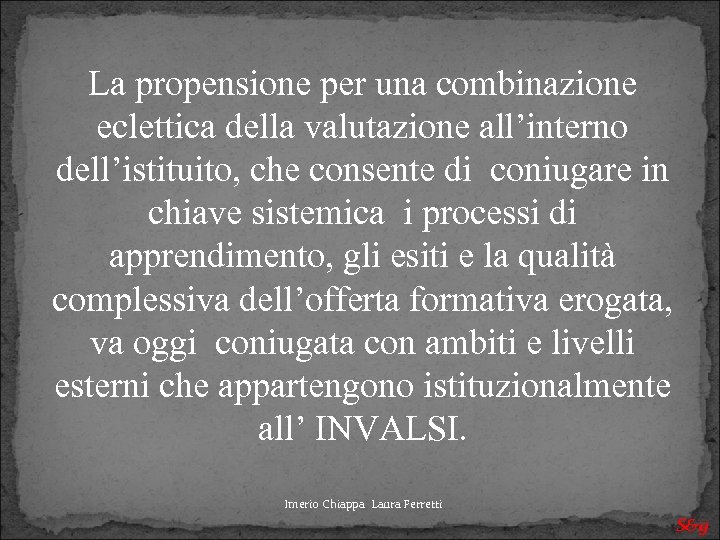 La propensione per una combinazione eclettica della valutazione all’interno dell’istituito, che consente di coniugare