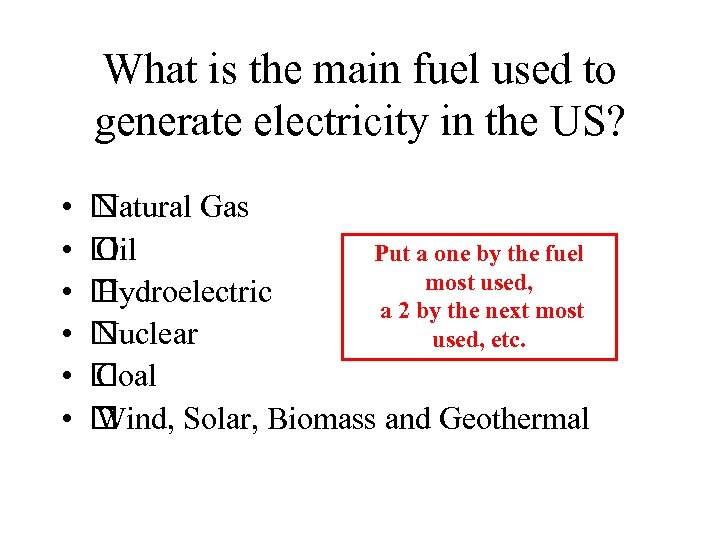 What is the main fuel used to generate electricity in the US? • •