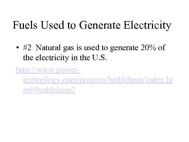 Fuels Used to Generate Electricity • #2 Natural gas is used to generate 20%