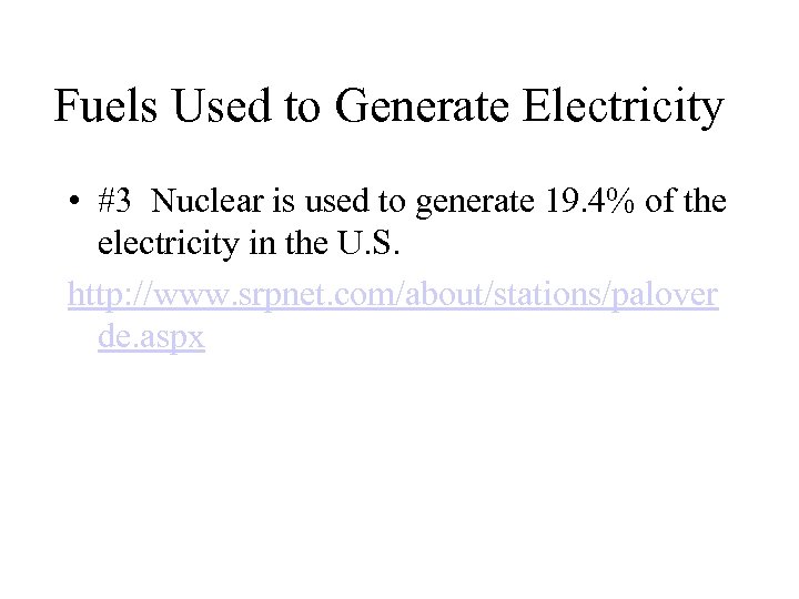 Fuels Used to Generate Electricity • #3 Nuclear is used to generate 19. 4%