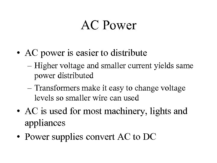 AC Power • AC power is easier to distribute – Higher voltage and smaller