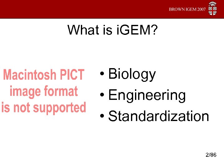 What is i. GEM? • Biology • Engineering • Standardization 2/86 