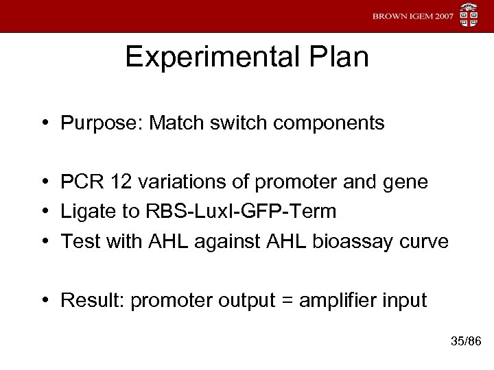 Experimental Plan • Purpose: Match switch components • PCR 12 variations of promoter and