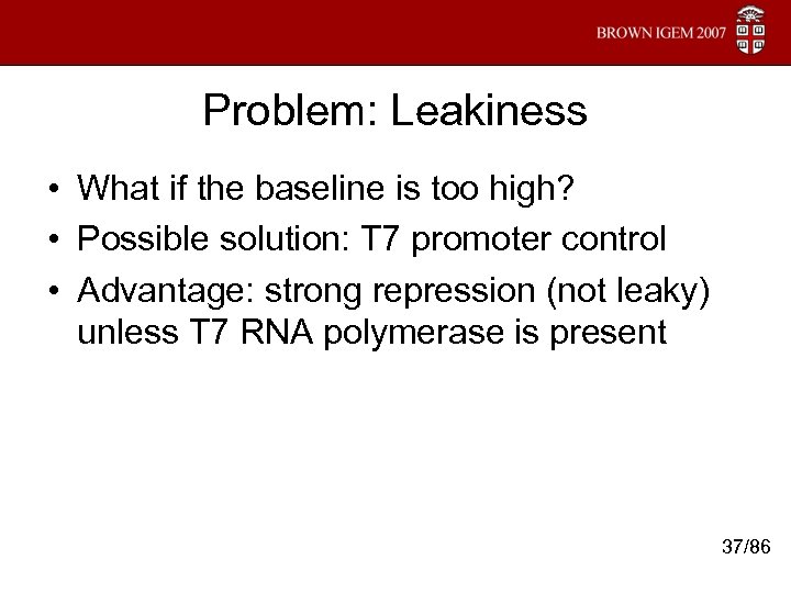 Problem: Leakiness • What if the baseline is too high? • Possible solution: T