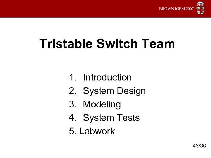 Tristable Switch Team 1. Introduction 2. System Design 3. Modeling 4. System Tests 5.