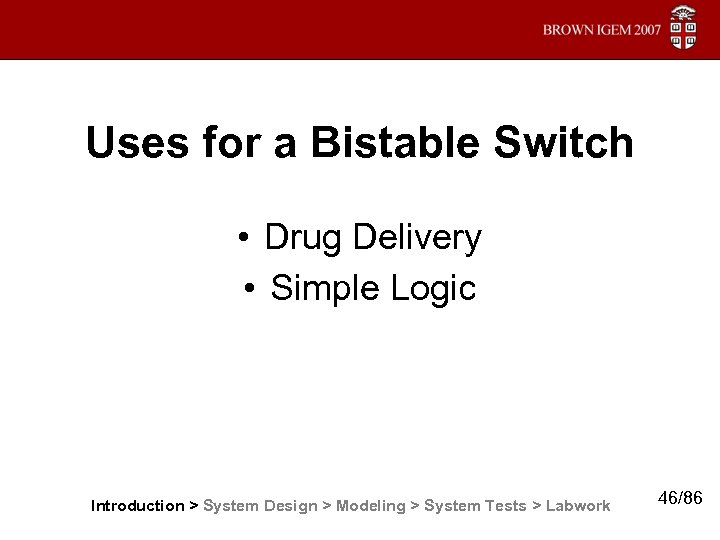 Uses for a Bistable Switch • Drug Delivery • Simple Logic Introduction > System