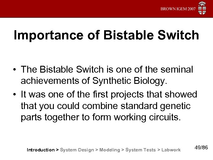 Importance of Bistable Switch • The Bistable Switch is one of the seminal achievements