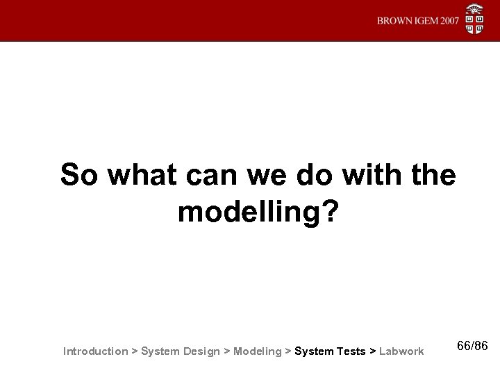So what can we do with the modelling? Introduction > System Design > Modeling