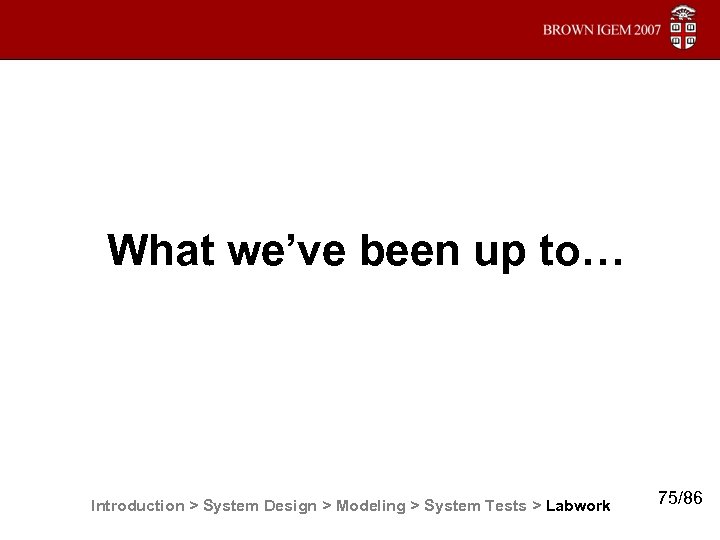 What we’ve been up to… Introduction > System Design > Modeling > System Tests
