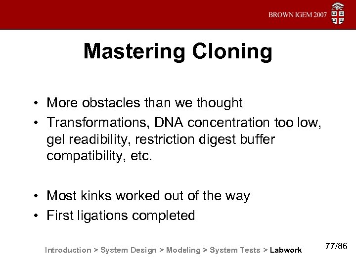 Mastering Cloning • More obstacles than we thought • Transformations, DNA concentration too low,