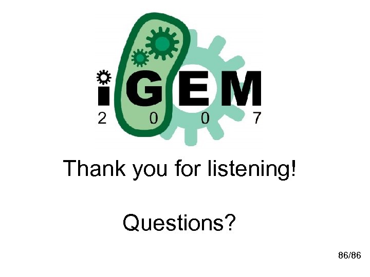 Thank you for listening! Questions? 86/86 