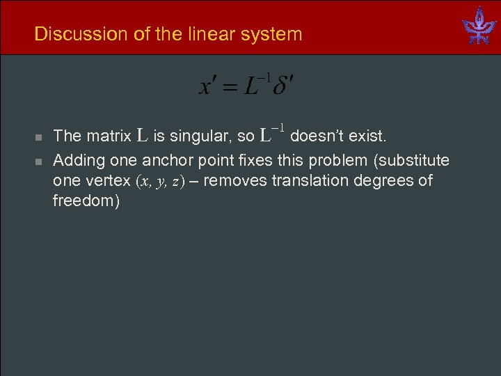 Discussion of the linear system n n 1 The matrix L is singular, so