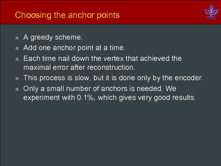 Choosing the anchor points n n n A greedy scheme. Add one anchor point