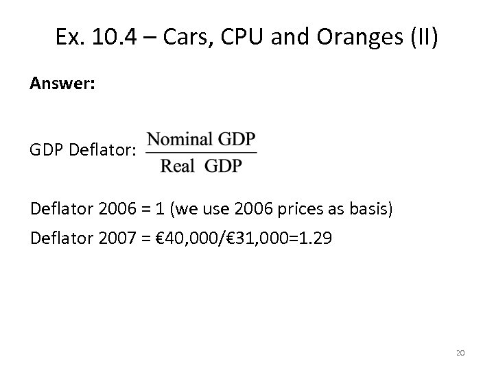 Ex. 10. 4 – Cars, CPU and Oranges (II) Answer: GDP Deflator: Deflator 2006