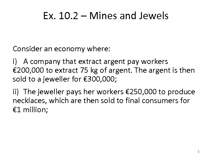 Ex. 10. 2 – Mines and Jewels Consider an economy where: i) A company