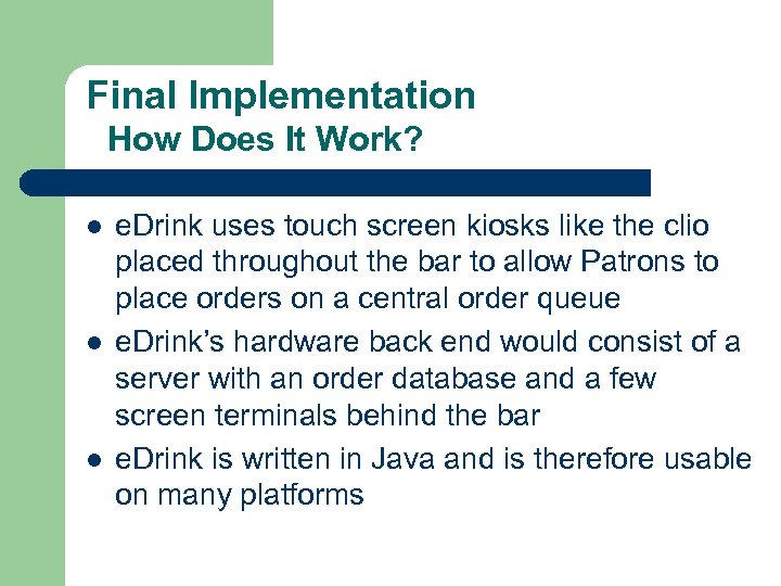 Final Implementation How Does It Work? l l l e. Drink uses touch screen