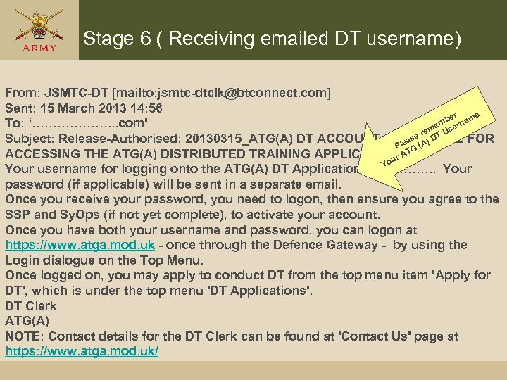 Stage 6 ( Receiving emailed DT username) From: JSMTC-DT [mailto: jsmtc-dtclk@btconnect. com] Sent: 15