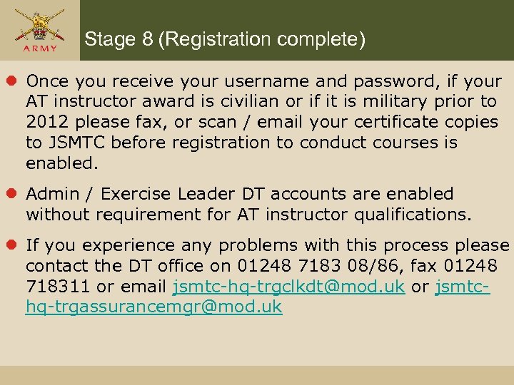 Stage 8 (Registration complete) l Once you receive your username and password, if your