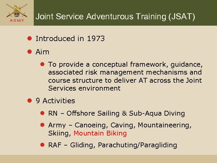 Joint Service Adventurous Training (JSAT) l Introduced in 1973 l Aim l To provide