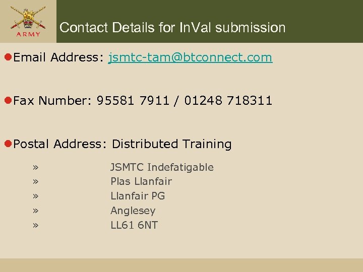 Contact Details for In. Val submission l. Email Address: jsmtc-tam@btconnect. com l. Fax Number: