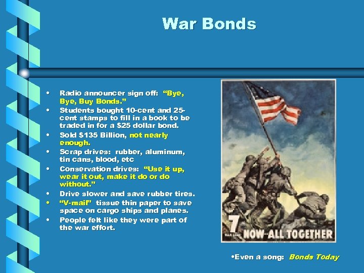 War Bonds • • Radio announcer sign off: “Bye, Buy Bonds. ” Students bought