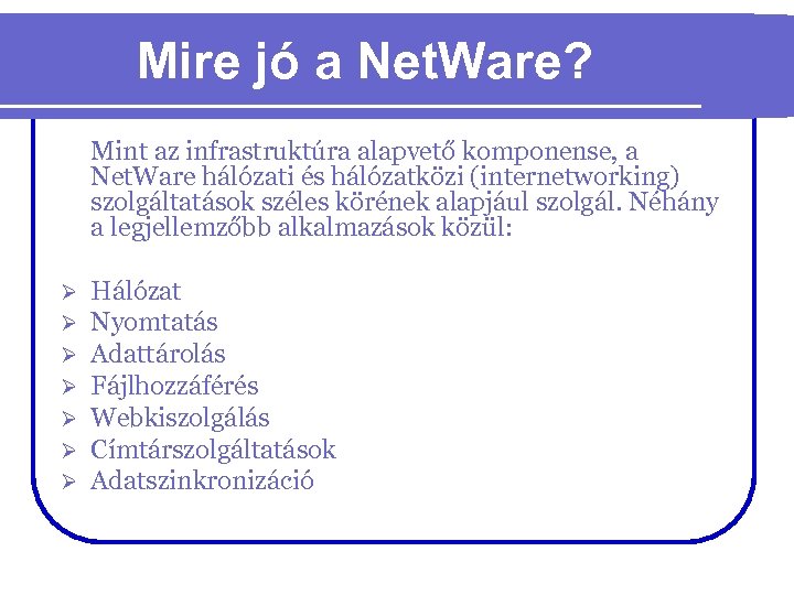 Mire jó a Net. Ware? Mint az infrastruktúra alapvető komponense, a Net. Ware hálózati