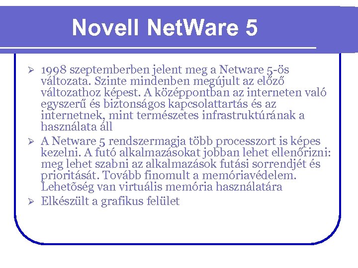 Novell Net. Ware 5 1998 szeptemberben jelent meg a Netware 5 -ös változata. Szinte